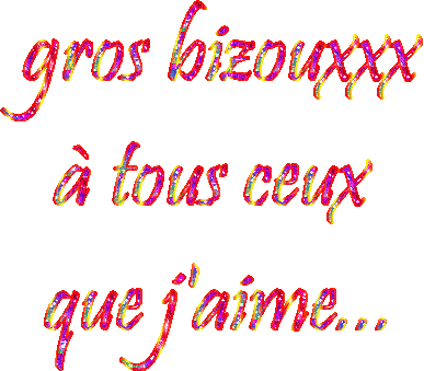 gro  bizou  a  ceux  que  jaime